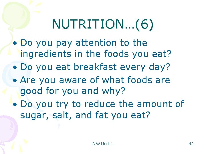 NUTRITION…(6) • Do you pay attention to the ingredients in the foods you eat?