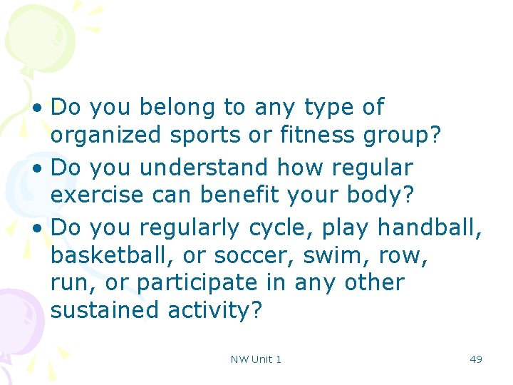  • Do you belong to any type of organized sports or fitness group?