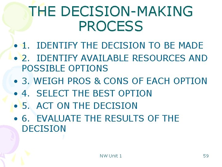 THE DECISION-MAKING PROCESS • 1. IDENTIFY THE DECISION TO BE MADE • 2. IDENTIFY
