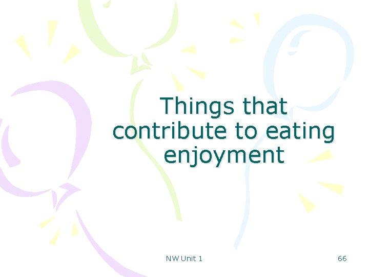 Things that contribute to eating enjoyment NW Unit 1 66 