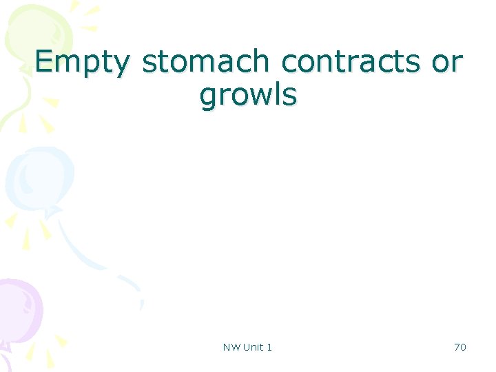 Empty stomach contracts or growls NW Unit 1 70 