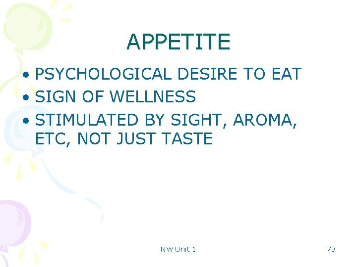 APPETITE • PSYCHOLOGICAL DESIRE TO EAT • SIGN OF WELLNESS • STIMULATED BY SIGHT,