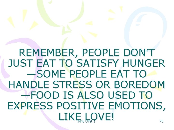 REMEMBER, PEOPLE DON’T JUST EAT TO SATISFY HUNGER —SOME PEOPLE EAT TO HANDLE STRESS