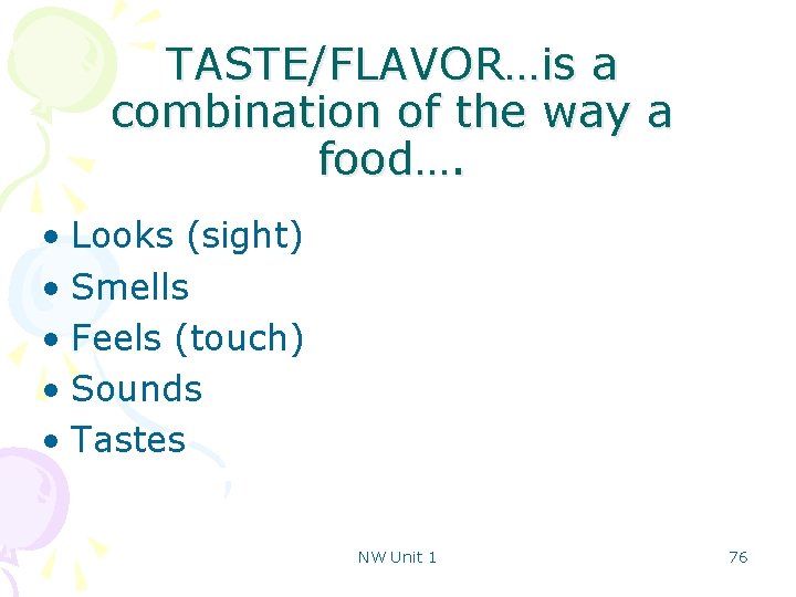 TASTE/FLAVOR…is a combination of the way a food…. • Looks (sight) • Smells •
