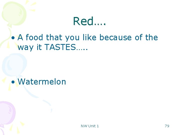Red…. • A food that you like because of the way it TASTES…. .