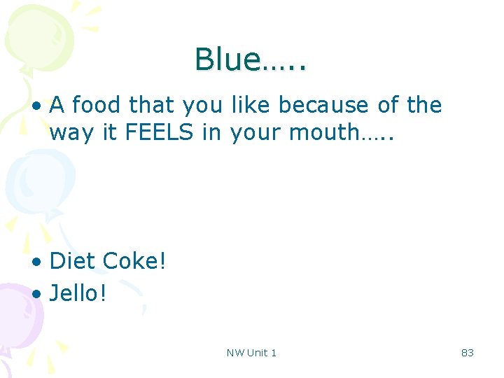 Blue…. . • A food that you like because of the way it FEELS