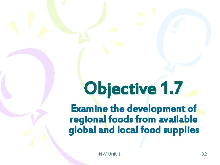 Objective 1. 7 Examine the development of regional foods from available global and local