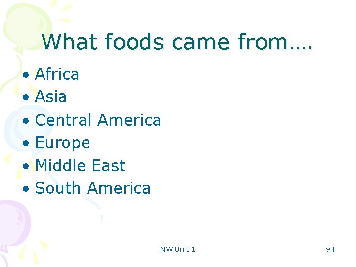What foods came from…. • Africa • Asia • Central America • Europe •