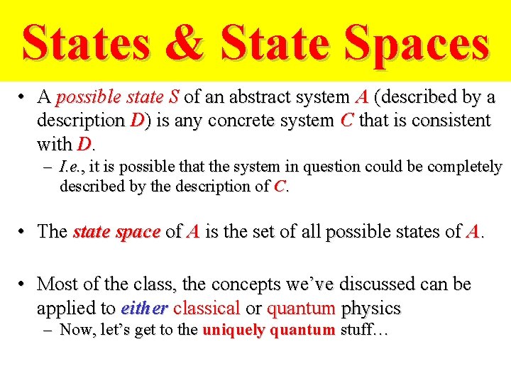 States & State Spaces • A possible state S of an abstract system A