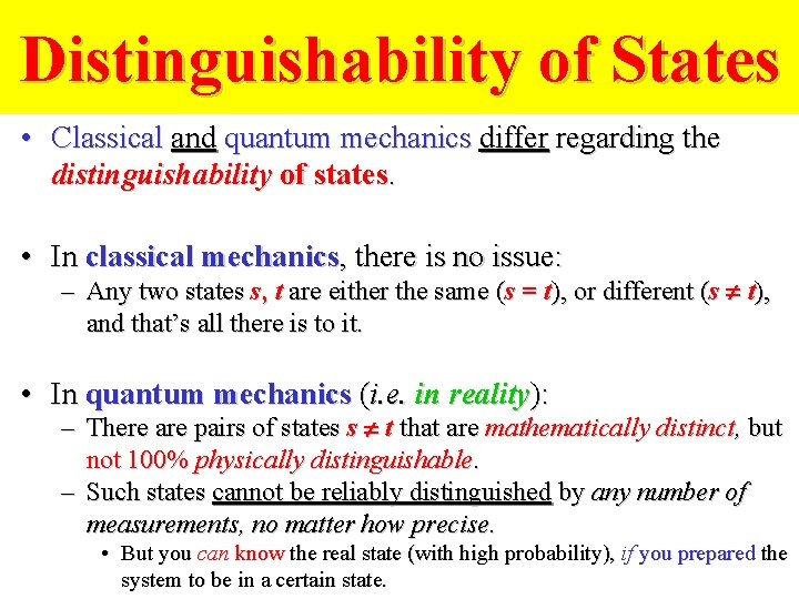 Distinguishability of States • Classical and quantum mechanics differ regarding the distinguishability of states.