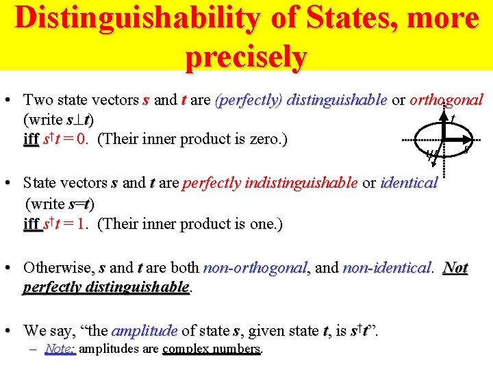 Distinguishability of States, more precisely • Two state vectors s and t are (perfectly)