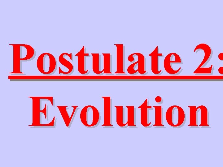 Postulate 2: Evolution 