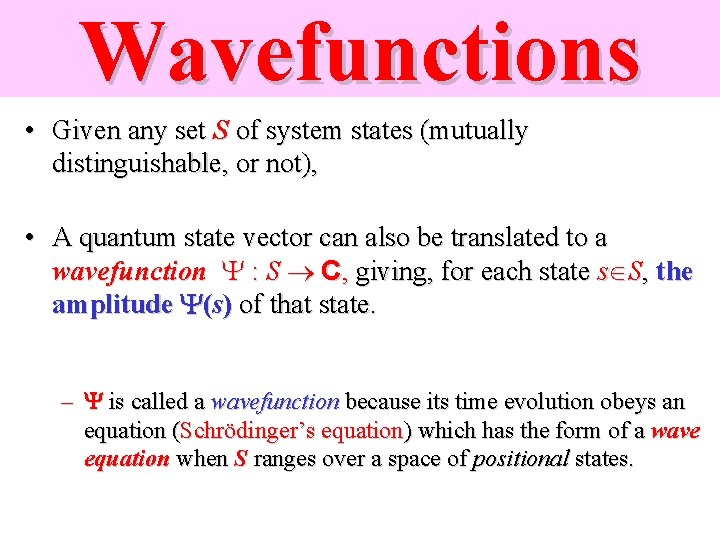 Wavefunctions • Given any set S of system states (mutually distinguishable, or not), •