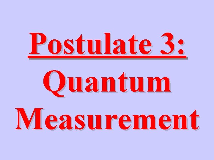 Postulate 3: Quantum Measurement 
