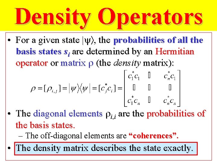 Density Operators • For a given state | , the probabilities of all the