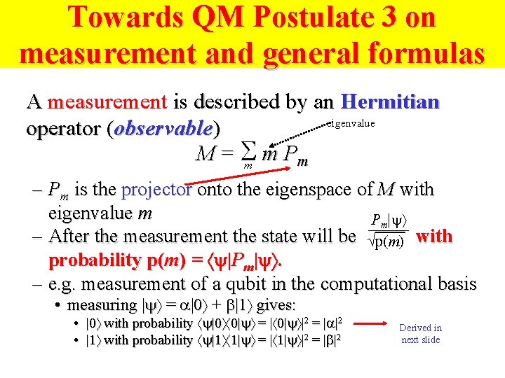 Towards QM Postulate 3 on measurement and general formulas A measurement is described by