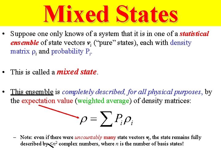 Mixed States • Suppose only knows of a system that it is in one