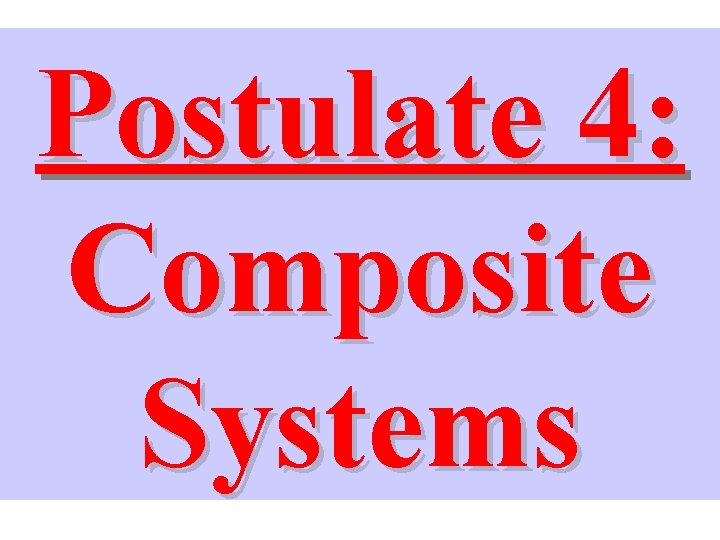 Postulate 4: Composite Systems 