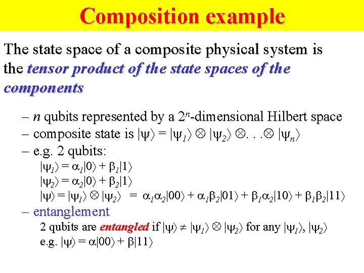 Composition example The state space of a composite physical system is the tensor product