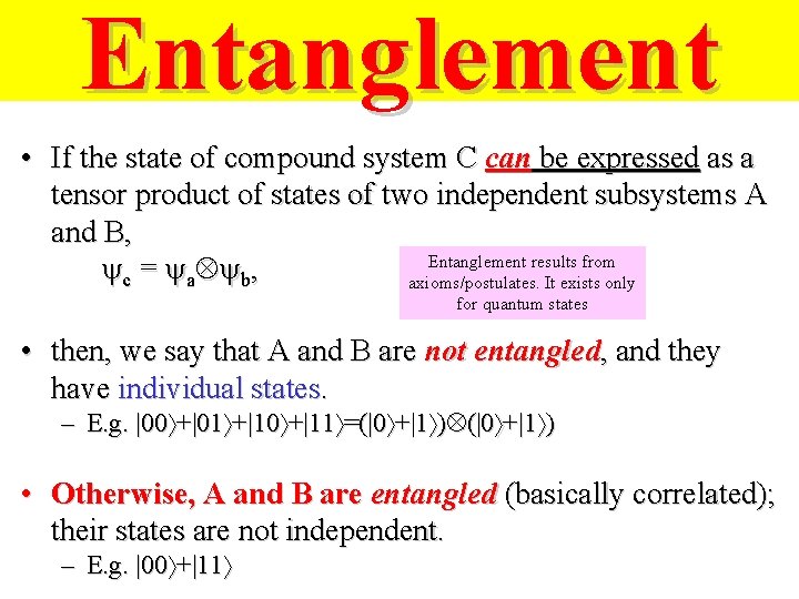 Entanglement • If the state of compound system C can be expressed as a