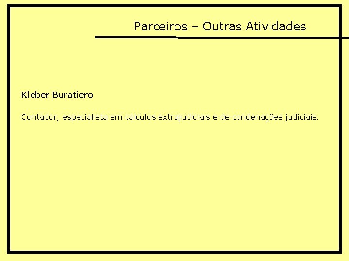 Parceiros – Outras Atividades Kleber Buratiero Contador, especialista em cálculos extrajudiciais e de condenações
