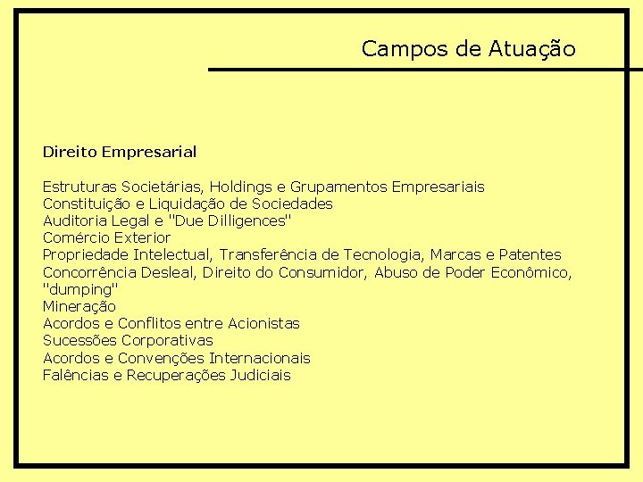 Campos de Atuação Direito Empresarial Estruturas Societárias, Holdings e Grupamentos Empresariais Constituição e Liquidação