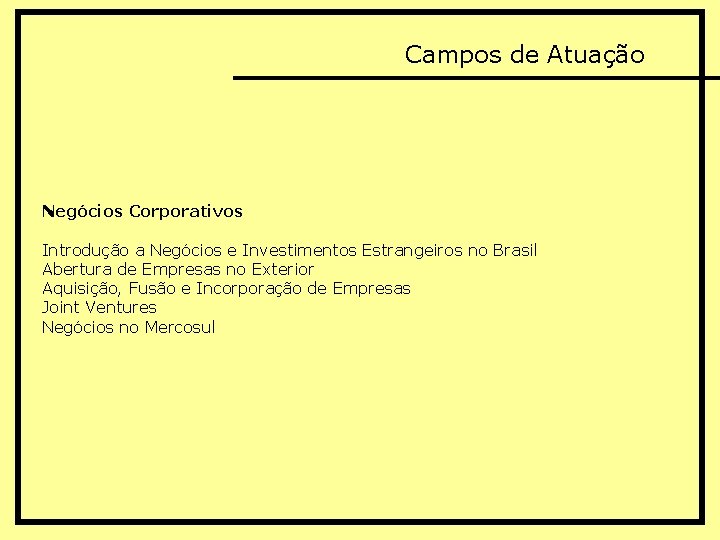 Campos de Atuação Negócios Corporativos Introdução a Negócios e Investimentos Estrangeiros no Brasil Abertura