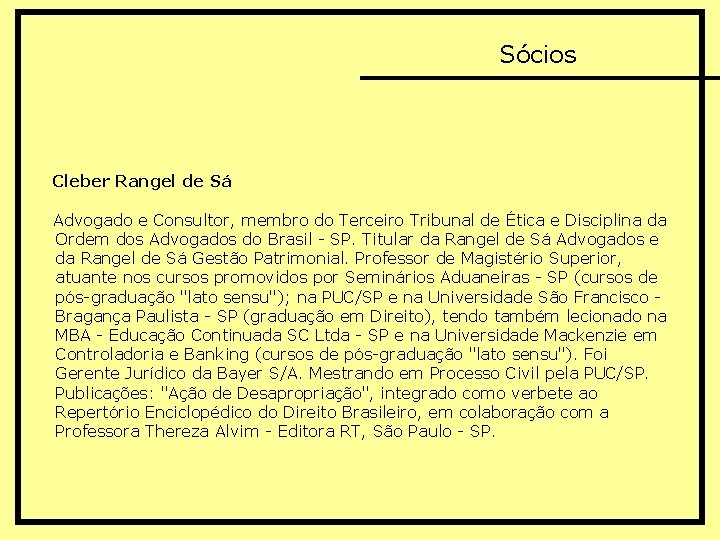 Sócios Cleber Rangel de Sá Advogado e Consultor, membro do Terceiro Tribunal de Ética
