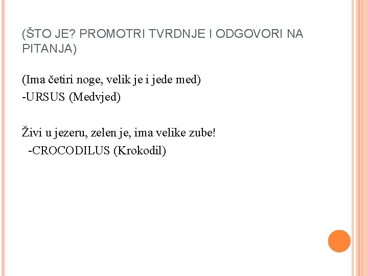 (ŠTO JE? PROMOTRI TVRDNJE I ODGOVORI NA PITANJA) (Ima četiri noge, velik je i