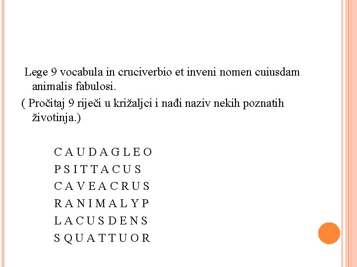 Lege 9 vocabula in cruciverbio et inveni nomen cuiusdam animalis fabulosi. ( Pročitaj 9