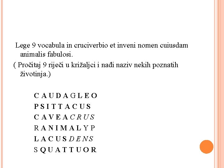 Lege 9 vocabula in cruciverbio et inveni nomen cuiusdam animalis fabulosi. ( Pročitaj 9