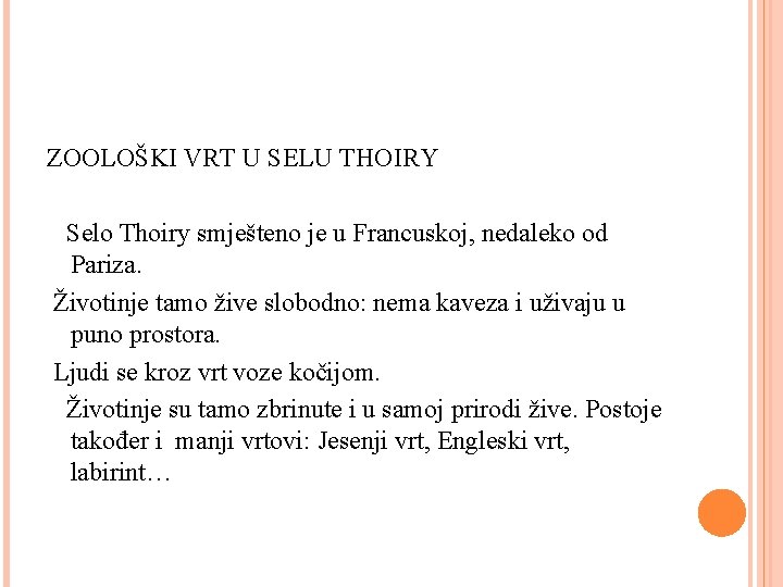 ZOOLOŠKI VRT U SELU THOIRY Selo Thoiry smješteno je u Francuskoj, nedaleko od Pariza.
