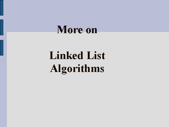 More on Linked List Algorithms 
