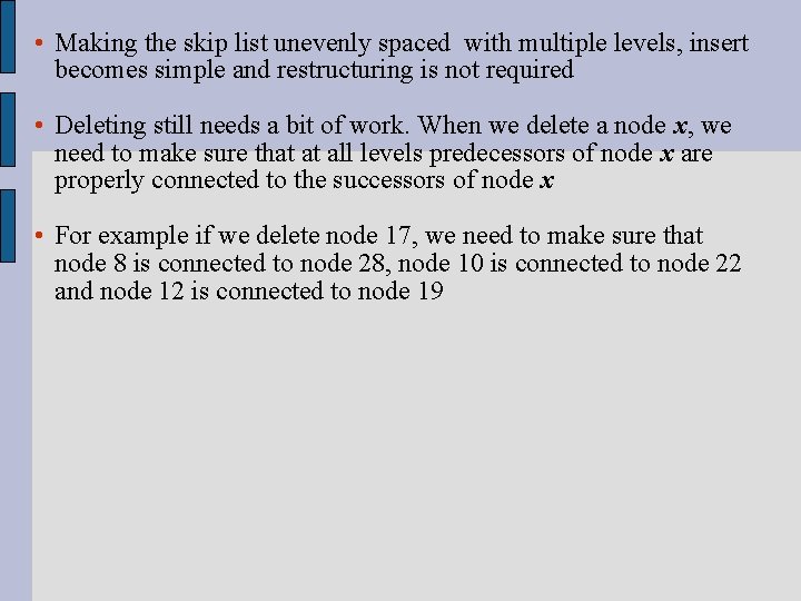  • Making the skip list unevenly spaced with multiple levels, insert becomes simple