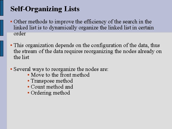 Self-Organizing Lists • Other methods to improve the efficiency of the search in the