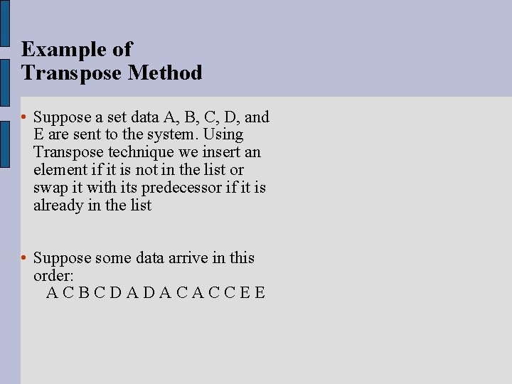 Example of Transpose Method • Suppose a set data A, B, C, D, and