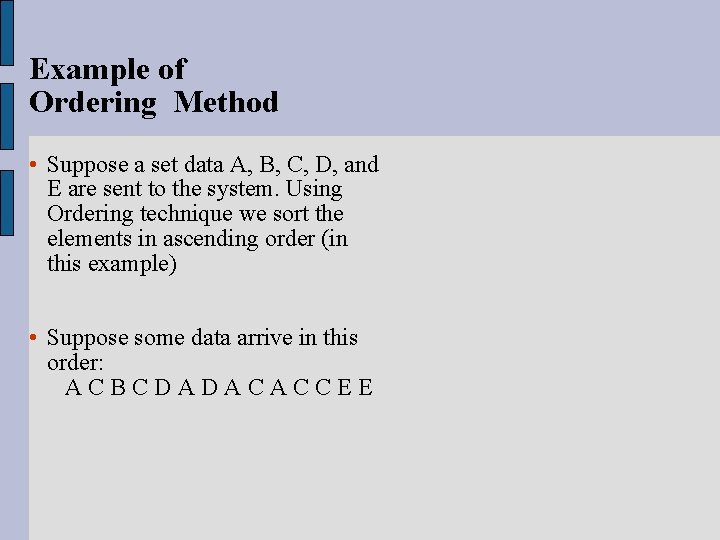 Example of Ordering Method • Suppose a set data A, B, C, D, and
