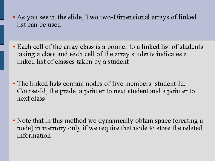  • As you see in the slide, Two two-Dimensional arrays of linked list