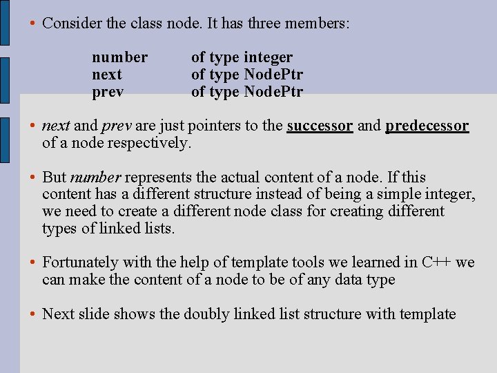  • Consider the class node. It has three members: number next prev of