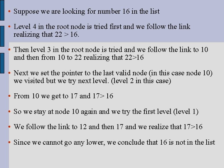  • Suppose we are looking for number 16 in the list • Level