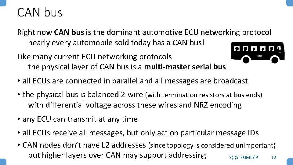 CAN bus Right now CAN bus is the dominant automotive ECU networking protocol nearly