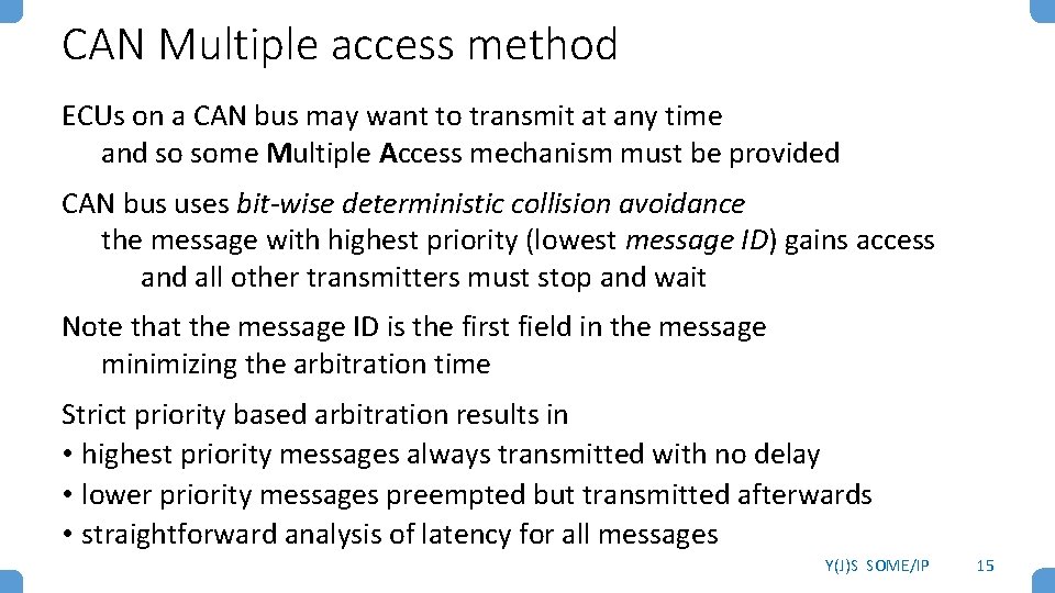 CAN Multiple access method ECUs on a CAN bus may want to transmit at