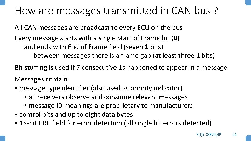 How are messages transmitted in CAN bus ? All CAN messages are broadcast to