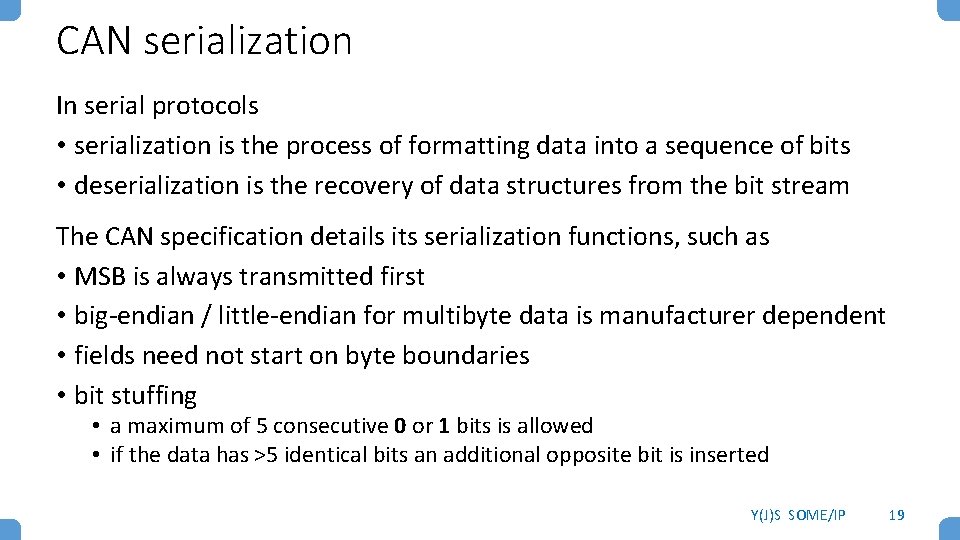 CAN serialization In serial protocols • serialization is the process of formatting data into