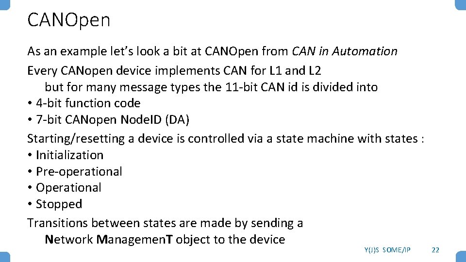 CANOpen As an example let’s look a bit at CANOpen from CAN in Automation CANOpen As an example let’s look a bit at CANOpen from CAN in Automation