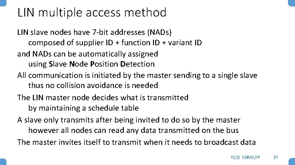 LIN multiple access method LIN slave nodes have 7 -bit addresses (NADs) composed of LIN multiple access method LIN slave nodes have 7 -bit addresses (NADs) composed of
