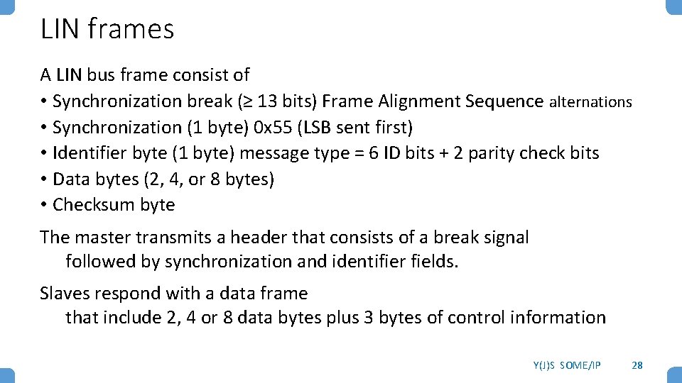 LIN frames A LIN bus frame consist of • Synchronization break (≥ 13 bits)