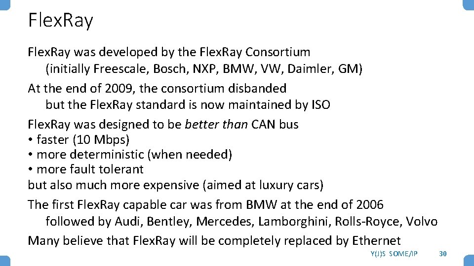 Flex. Ray was developed by the Flex. Ray Consortium (initially Freescale, Bosch, NXP, BMW, Flex. Ray was developed by the Flex. Ray Consortium (initially Freescale, Bosch, NXP, BMW,