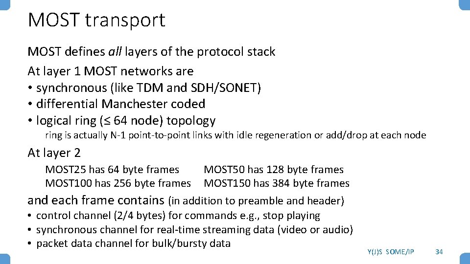 MOST transport MOST defines all layers of the protocol stack At layer 1 MOST