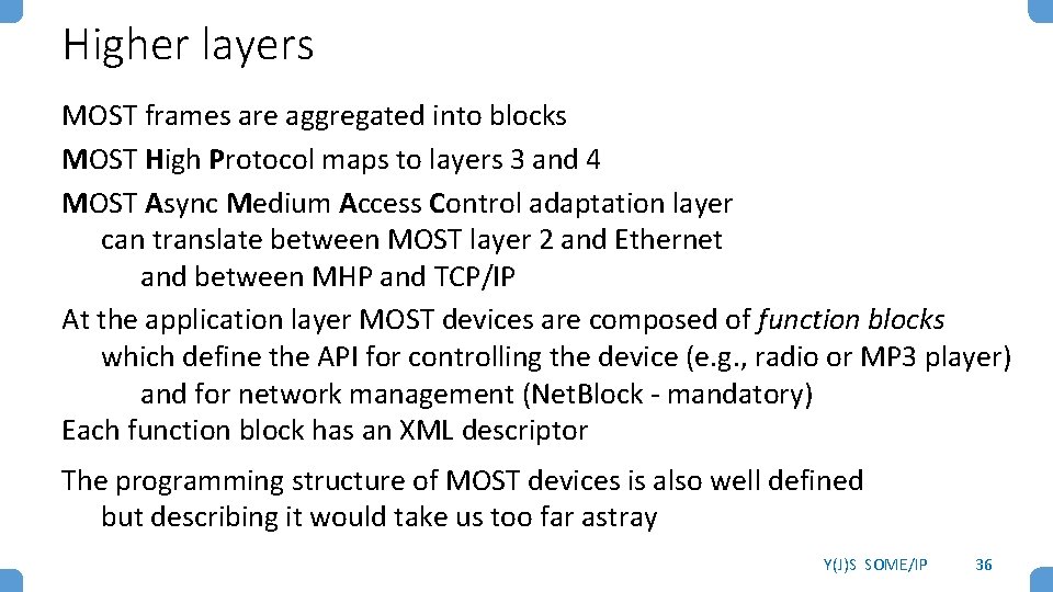 Higher layers MOST frames are aggregated into blocks MOST High Protocol maps to layers